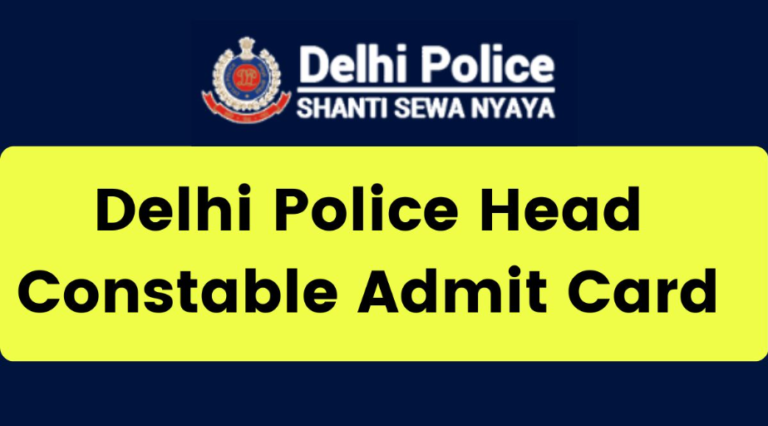 Delhi Police Head Constable Admit Card 2022 delhipolice.gov.in, Exam Date